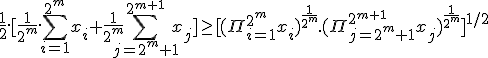 \frac{1}{2}.[\frac{1}{2^m}.\sum_{i=1}^{2^m}x_i+\frac{1}{2^m}\sum_{j=2^m+1}^{2^{m+1}}x_j] \ge [(\Pi_{i=1}^{2^m}x_i)^{\frac{1}{2^m}}.(\Pi_{j=2^m+1}^{2^{m+1}}x_j)^{\frac{1}{2^m}}]^{1/2}